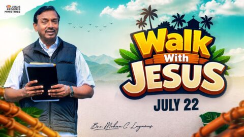 Walk with Jesus || Bro. Mohan C. Lazarus || July 22 || Episode 2723 || Tamil